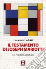 Il testamento di Joseph Mariotti. Un romanzo scientifico