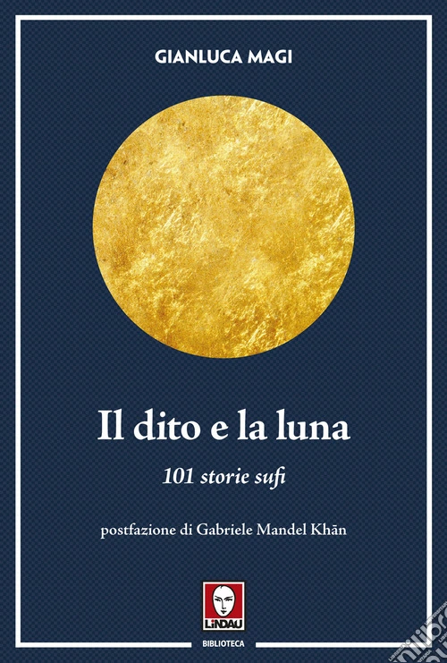 Il dito e la luna. 101 storie sufi