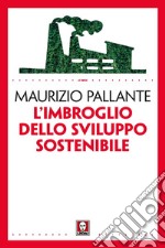 L'imbroglio dello sviluppo sostenibile libro