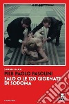 Pier Paolo Pasolini. Salò o le 120 giornate di Sodoma. Nuova ediz. libro