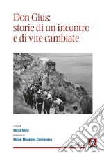 Don Gius: storie di un incontro e di vite cambiate