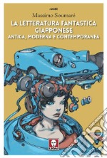 La letteratura fantastica giapponese antica, moderna e contemporanea libro