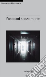 Fantasmi senza morte libro