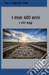 I miei 400 anni e altri viaggi libro