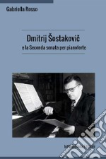 Dmitrij Sostakovic e la Seconda sonata per pianoforte libro