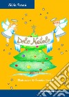 Dolce Natale. Ediz. illustrata libro