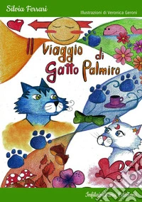 Il viaggio di gatto Palmiro. Ediz. a colori libro