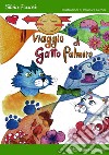 Il viaggio di gatto Palmiro. Ediz. a colori libro