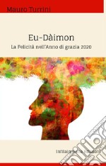 Eu-Dàimon. La felicità nell'anno di grazia 2020