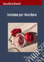 Insieme per ricordare libro