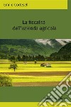 La fiscalità della azienda agricola. Ediz. integrale libro di Corteselli Emilio