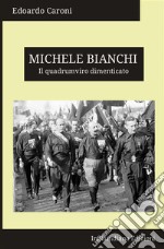 Michele Bianchi. Il quadrumviro dimenticato. Ediz. integrale