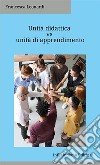 Unità didattica vs unità di apprendimento. Ediz. integrale libro