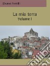 La mia terra. Ediz. integrale. Vol. 1 libro