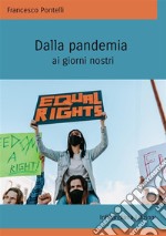 Dalla pandemia ai giorni nostri. Ediz. integrale libro