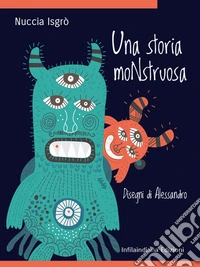 Una storia moNstruosa. Ediz. illustrata libro