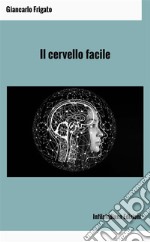 Il cervello facile. Ediz. integrale