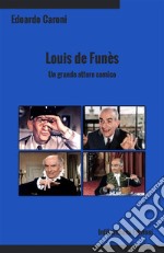 Louis de Funès. Un grande attore comico. Ediz. integrale