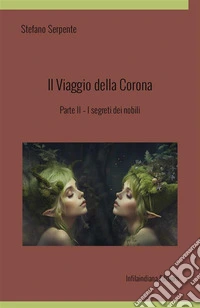 I segreti dei nobili. Il viaggio della corona. Ediz. integrale. Vol. 2 libro