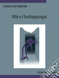 Milo e l'Acchiappasogni. Ediz. illustrata libro