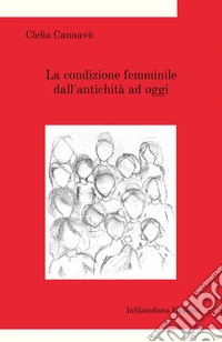 La condizione femminile dall'antichità ad oggi libro