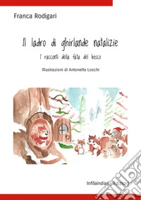Il ladro di ghirlande natalizie. Ediz. illustrata libro
