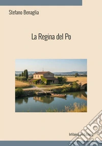 La regina del Po. Ediz. integrale libro