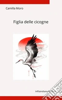 Figlia delle cicogne. Ediz. integrale libro