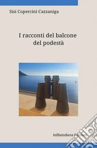 I racconti del balcone del podestà. Ediz. integrale