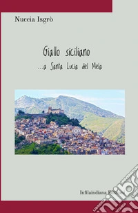 Giallo siciliano... a Santa Lucia del Mela. Ediz. integrale libro