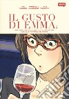 Il gusto di Emma. Una donna dietro le quinte della più grande guida gastronomica del mondo. Vol. 2 libro di Maisonneuve Emmanuelle Pavlowitch Julia