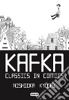 Kafka. Classics in comics libro di Nishioka Kyodai
