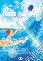 Ride your wave. Ediz. italiana libro