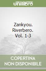 Zankyou. Riverbero. Vol. 1-3 libro