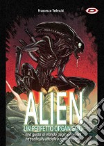 Alien. Un perfetto organismo libro