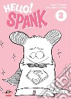 Hello! Spank. Vol. 2 libro di Yukimuro Shunichi Takanashi Shizue