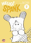 Hello! Spank. Vol. 7 libro di Yukimuro Shunichi Takanashi Shizue