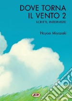 Dove torna il vento. Vol. 2: Scritti, interviste libro