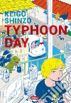 Typhoon day. Ediz. italiana libro di Shinzo Keigo