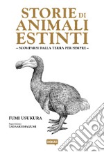 Storie di animali estinti. Scomparsi dalla terra per sempre