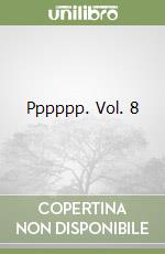 Pppppp. Vol. 8 libro