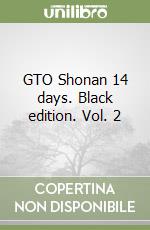 GTO Shonan 14 days. Black edition. Vol. 2 libro