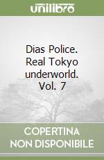 Dias Police. Real Tokyo underworld. Vol. 7 libro