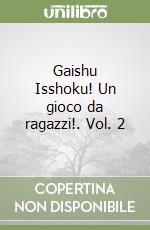 Gaishu Isshoku! Un gioco da ragazzi!. Vol. 2 libro