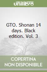 GTO. Shonan 14 days. Black edition. Vol. 3 libro