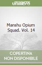 Manshu Opium Squad. Vol. 14 libro