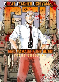 G.T.U. Great teacher Uchiyamada. Mad Yamada fury road. Vol. 2 libro