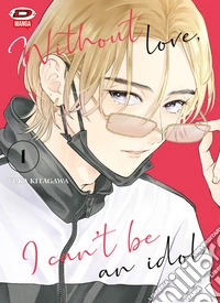 Without love, I can't be an idol. Vol. 1 libro
