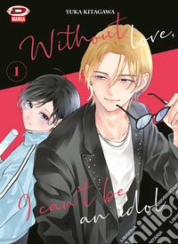 Without love, I can't be an idol. Ediz. variant libro