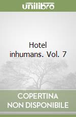 Hotel inhumans. Vol. 7 libro